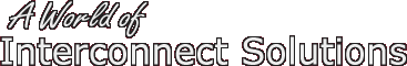 A World of Interconnect Solutions