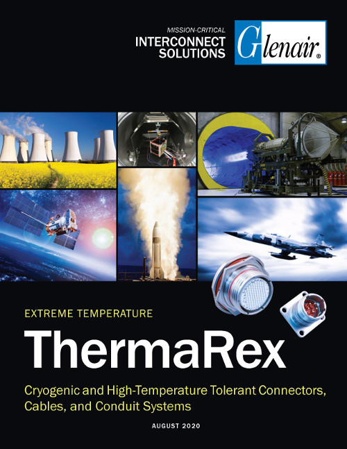 ThermaRex Cryogenic and High-Temperature Tolerant Connectors, Cables, and Conduit Systems