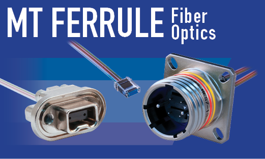 MT Ferrule Fiber Optics Ruggedized, High-Density