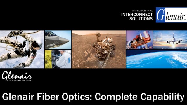 Glenair Fiber Optics Complete Capability