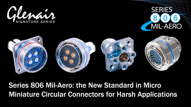 Series 806 Mil-Aero: the New Standard in Micro Miniature Circular Connectors for Harsh Applications