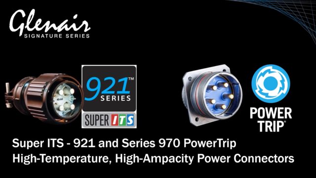 Series ITS 921 and Series 970 PowerTrip High-Temperature, High-Ampacity Power Connectors