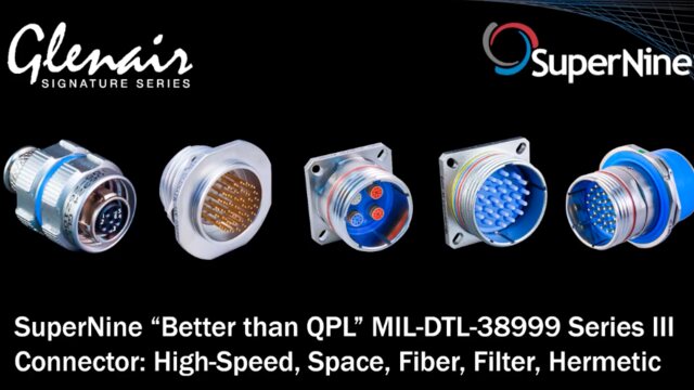 SuperNine "Better than QPL" MIL-DTL-38999 Series III Connector: High-Speed, Space, Fiber, Filter, Hermetic