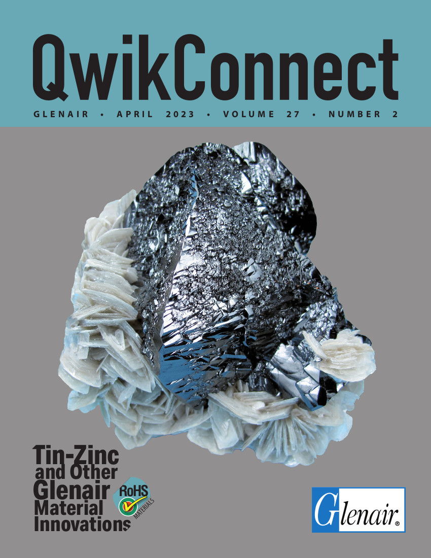 Glenair QwikConnect Magazine – April 2023 – Tin-Zinc and Other Glenair Material Innovations
