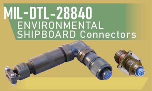 MIL-DTL-28840 Environmental Shipboard Connectors